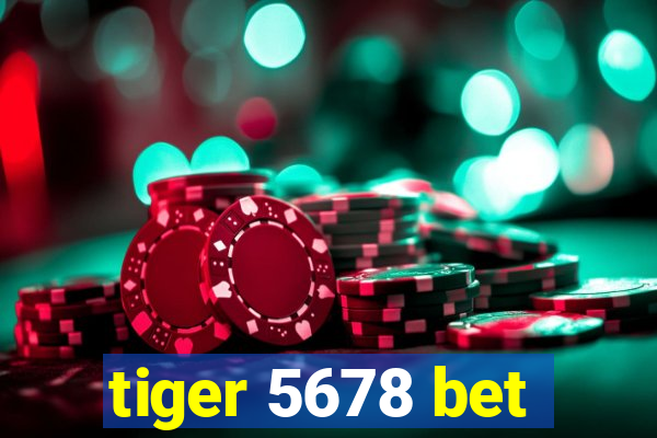 tiger 5678 bet